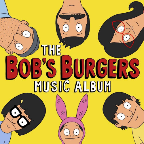 BOB'S BURGERS - BOB'S BURGERS MUSIC ALBUMBOBS BURGERS MUSIC ALBUM.jpg